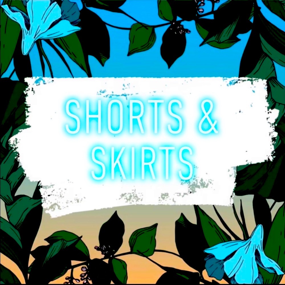 Shorts & Skirts